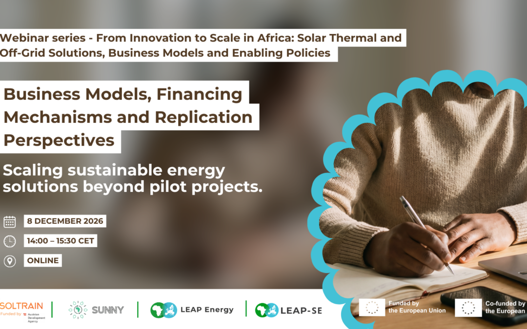 From Innovation to Scale in Africa: Solar Thermal and Off-Grid Solutions, Business Models and Enabling Policies – Webinar 3: Business models, financing mechanisms and replication perspectives